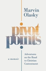 Title: Pivot Points: Adventures on the Road to Christian Contentment, Author: Marvin Olasky