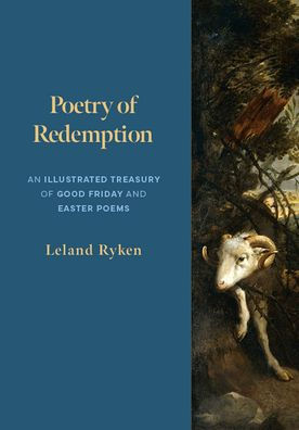 Poetry of Redemption: An Illustrated Treasury of Good Friday and Easter Poems