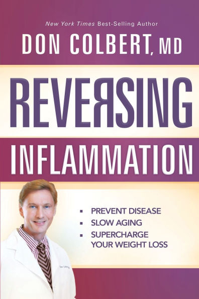 Reversing Inflammation: Prevent Disease, Slow Aging, and Super-Charge Your Weight Loss