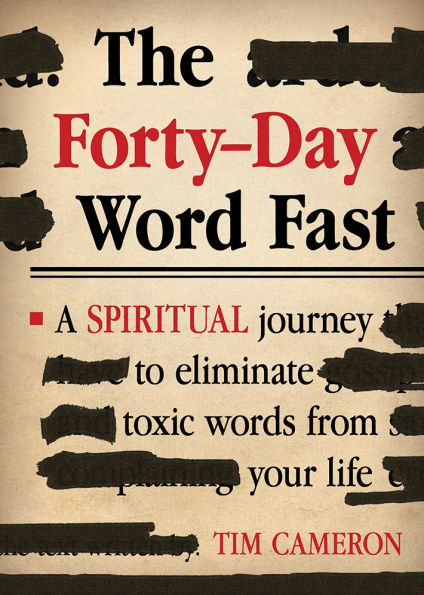 The Forty-Day Word Fast: A Spiritual Journey to Eliminate Toxic Words From Your Life