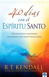 Title: 40 días con el Espíritu Santo / 40 Days With the Holy Spirit, Author: R. T. Kendall