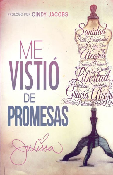 Me vistió de promesas: Sanidad, poder, prosperidad, gracia, vida eterna, alegría, salvación, protección...