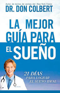 Title: La Mejor gu a para el sue o: 21 d as para lograr el sue o ideal / The Ultimate S leep Guide: 21 Days to the Best Night of Your Life, Author: Don Colbert