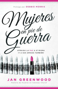 Title: Mujeres en pie de guerra: Recupere la paz a sí misma ¡Y para sus amigas también!, Author: Jan Greenwood