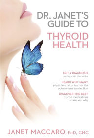 Title: Dr. Janet's Guide to Thyroid Health, Author: 