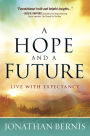 A Hope and a Future: Live With Expectancy