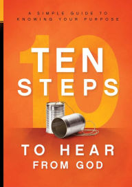 Title: 10 Steps To Hear From God: A Simple Guide to Knowing Your Purpose, Author: Charisma House