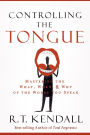 Controlling the Tongue: Mastering the What, When, and Why of the Words You Speak