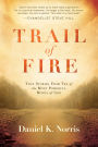 Trail of Fire: True Stories From Ten of the Most Powerful Moves of God