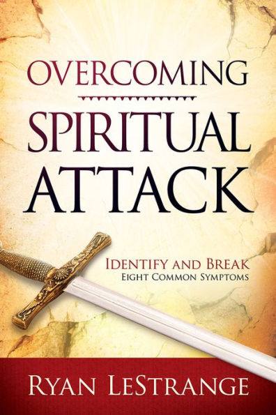 Overcoming Spiritual Attack: Identify and Break Eight Common Symptoms