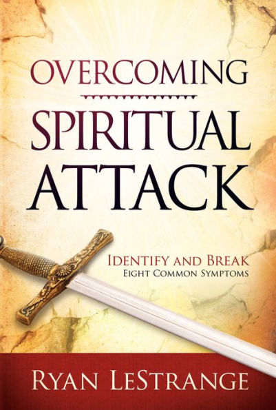 Overcoming Spiritual Attack: Identify and Break Eight Common Symptoms