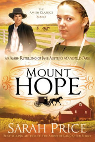 Title: Mount Hope: An Amish Retelling of Jane Austen's Mansfield Park, Author: Sarah Price