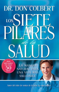 Title: Los Siete Pilares De La Salud: La manera natural para una vida más saludable, Author: Don Colbert