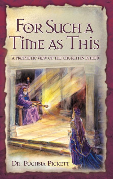 For Such A Time As This: A Prophetic View of the Church in Esther