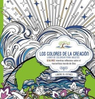 Title: Los colores de la creación: Coloree mientras reflexiona sobre el maravilloso mundo de Dios., Author: CASA CREACION