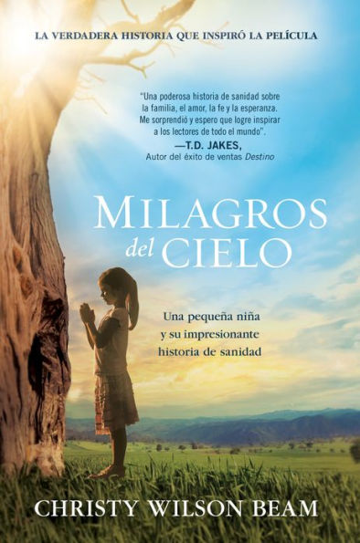 Milagros del Cielo: Una pequeña niña y su impresionante historia de sanidad