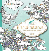 Title: En su presencia: Coloree a diario, Libere su estrés - Libro de colorear / In His Presence: Color Every Day, Release Your Stress Coloring Book, Author: CASA CREACION