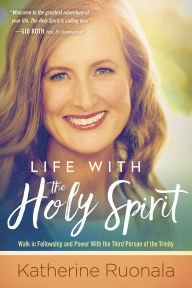 Title: Life With the Holy Spirit: Enjoying Intimacy With the Spirit of God, Author: Katherine Ruonala