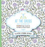 At the Cross Adult Coloring Book: Coloring Pages Inspired by the Words of Classic Hymns