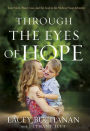 Through the Eyes of Hope: Love More, Worry Less, and See God in the Midst of Your Adversity