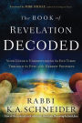 The Book of Revelation Decoded: Your Guide to Understanding the End Times Through the Eyes of the Hebrew Prophets