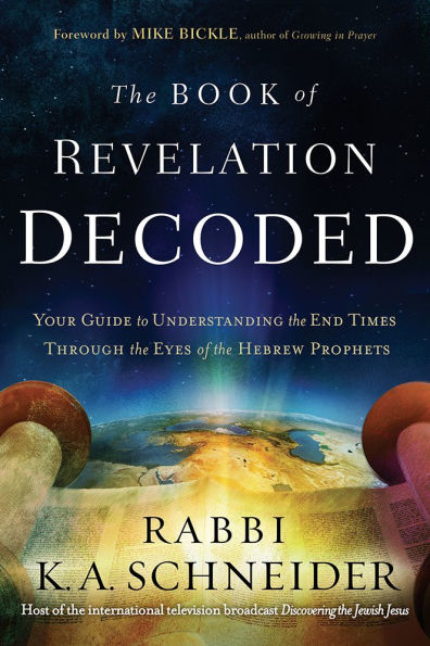 The Book of Revelation Decoded: Your Guide to Understanding the End Times Through the Eyes of the Hebrew Prophets