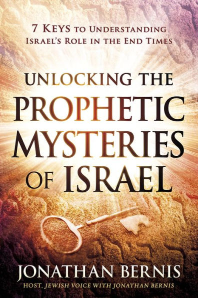 Unlocking the Prophetic Mysteries of Israel: 7 Keys to Understanding Israel's Role End-Times