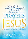 40 Days Through the Prayers of Jesus: A Journey to Pray More Like Christ