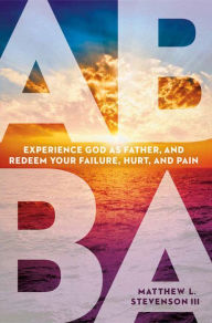 Title: Abba: Experience God as Father and Redeem Your Failure, Hurt, and Pain, Author: MinistÃrio MP3