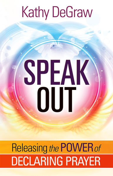 Speak Out: Releasing the Power of Declaring Prayer