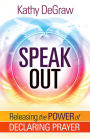 Speak Out: Releasing the Power of Declaring Prayer