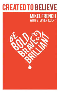 Title: Created to Believe: Be Bold, Brave & Brilliant, Author: I Am Empire