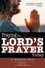 Title: Praying the Lord's Prayer Today, Author: J. Emmette Weir