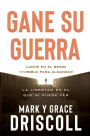 Gane su guerra / Win Your War: Luche en el reino invisible para alcanzar la libertad en el que sí puede ver