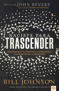 Title: Naciste para trascender / Born for Significance, Author: Bill Johnson