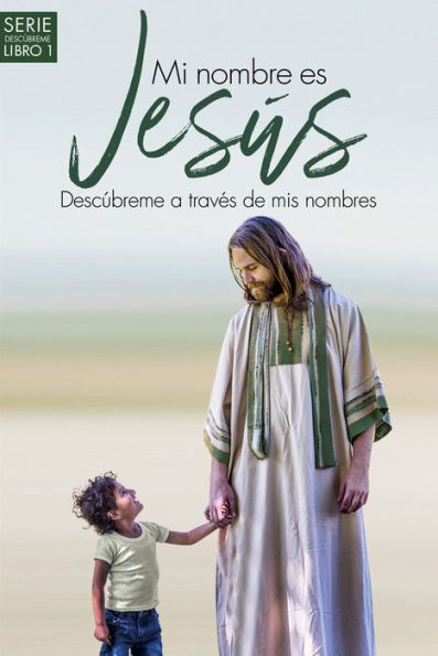 Mi nombre es Jesús / My name is Jesus: Descúbreme a través de mis nombres