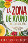 La zona de ayuno del doctor Colbert / Dr. Colbert's Fasting Zone: Restablezca su salud y limpie su cuerpo en 21 días