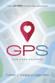 Title: GPS: Guía para solteros., Author: Camilo J Vargas