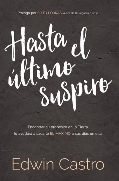 Hasta el último suspiro / Until The Last Sigh: Encontrar su propósito en la Tierra le ayudará a sacarle el máximo a sus días en ella