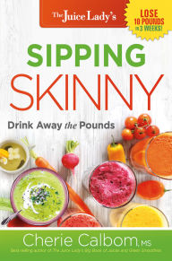 Title: Sipping Skinny: Drink Away the Pounds, Author: Cherie Calbom