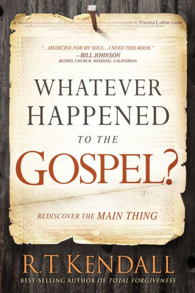 Whatever Happened to the Gospel?: Rediscover the Main Thing