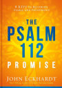 The Psalm 112 Promise: 8 Keys to Becoming Stable and Prosperous