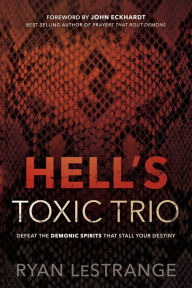 Download books as pdf Hell's Toxic Trio: Defeat the Demonic Spirits that Stall Your Destiny 9781629994888 PDF MOBI by Ryan LeStrange