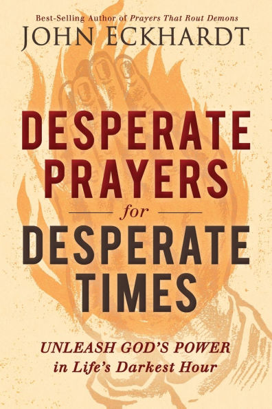 Desperate Prayers for Times: Unleash God's Power Life's Darkest Hour