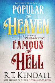 Ebooks doc download Popular in Heaven Famous in Hell: Find Out What Pleases God & Terrifies Satan 9781629995519 English version by R.T. Kendall