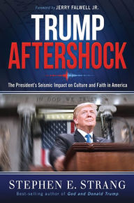 Title: Trump Aftershock: The President's Seismic Impact on Culture and Faith in America, Author: Stephen E. Strang