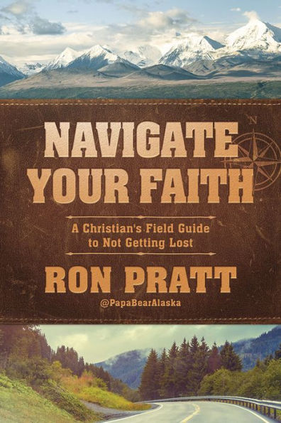 Navigate Your Faith: A Christian's Field Guide to Not Getting Lost