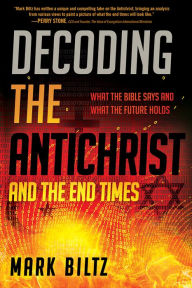 Free electronics pdf ebook downloads Decoding the Antichrist and the End Times: What the Bible Says and What the Future Holds (English literature) by Mark Biltz 9781629995977 