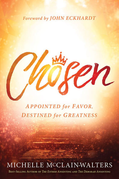 Chosen: Appointed for Favor, Destined Greatness