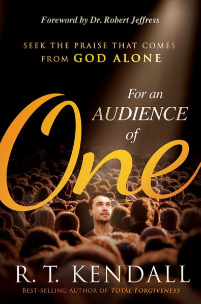 For An Audience of One: Seek the Praise That Comes From God Alone